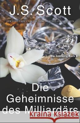 Die Geheimnisse des Milliardärs Xander: Die Sinclairs (Buch 6) Heinzel, Ute 9781946660671 Golden Unicorn Enterprises, Inc.