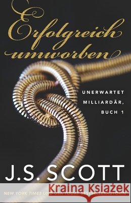 Erfolgreich umworben, Unerwartet Milliardär, Buch 1 Risse, Martina, Translations, Daniela Mansfield, Scott, J. S. 9781946660923 Golden Unicorn Enterprises, Inc.