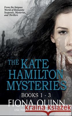 The Kate Hamilton Mysteries Boxed Set Quinn, Fiona 9781946661241 Fiona Quinn