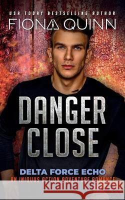 Danger Close Quinn, Fiona 9781946661517 Fiona Quinn