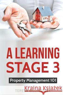 A Learning Stage 3: Property Management 101 Teresa Billingsley 9781946662002 Teresa Billingsley