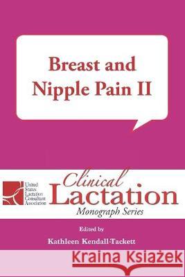 Breast and Nipple Pain II Kathleen Kendall-Tackett 9781946665423 Praeclarus Press