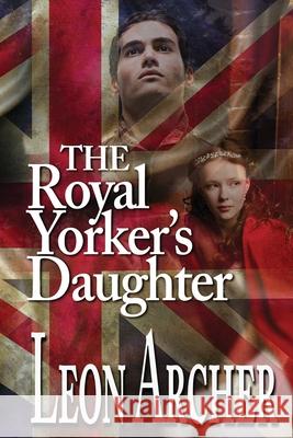 The Royal Yorker's Daughter Leon Archer Randall 