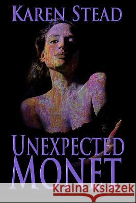Unexpected Monet Karen Stead Randall Andrews Karen Brosinsky 9781946675408 Jacol Publishing Co.