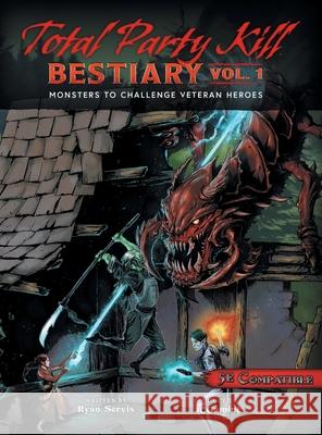 Total Party Kill Bestiary, Vol. 1: Monsters to Challenge Veteran Heroes Servis, Ryan 9781946678126