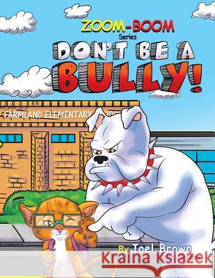 Don't Be A Bully Brown, Joel 9781946683069 Rapier Publishing Company