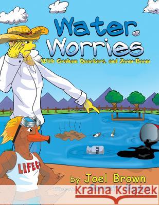 Water Worries With Graham Quackers, and Zoom-Boom Brown, Joel 9781946683229 Rapier Publishing Company