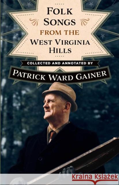 Folk Songs from the West Virginia Hills Patrick W. Gainer Emily Hilliard 9781946684035 West Virginia University Press