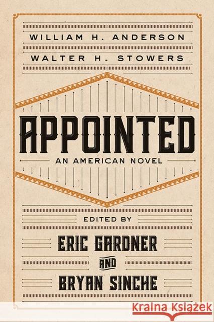 Appointed: An American Novel William H. Anderson Walter H. Stowers Eric Gardner 9781946684394 West Virginia University Press