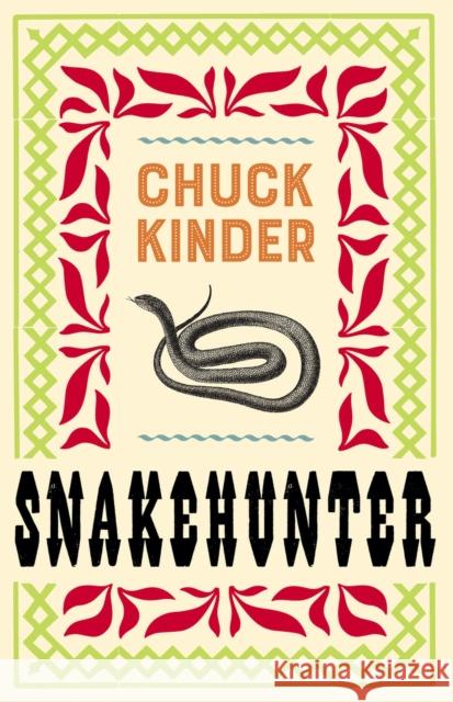 Snakehunter Chuck Kinder 9781946684530 Vandalia Press