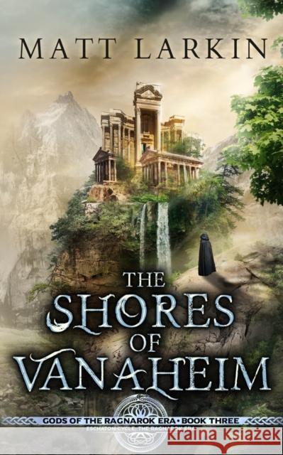 The Shores of Vanaheim Matt Larkin 9781946686084 Incandescent Phoenix Books