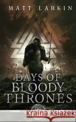 Days of Bloody Thrones Matt Larkin 9781946686220