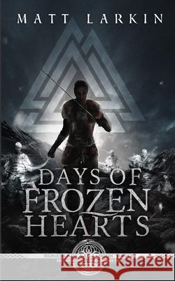 Days of Frozen Hearts Matt Larkin 9781946686237