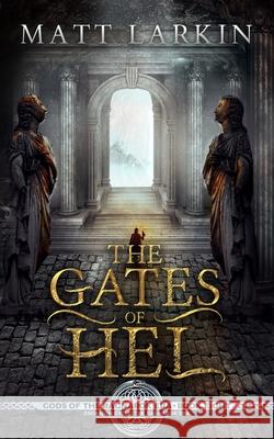 The Gates of Hel: Eschaton Cycle Matt Larkin 9781946686350