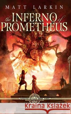 The Inferno of Prometheus Matt Larkin 9781946686671