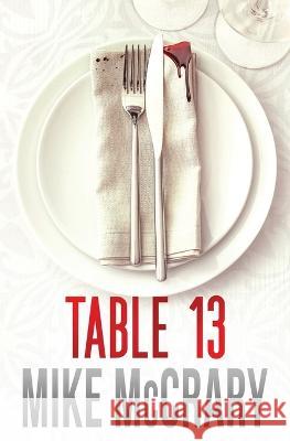 Table 13: An addictive suspense thriller Mike McCrary   9781946691330