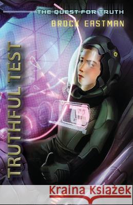 Truthful Test: An Oliver Wikk Adventure Brock Eastman Scott Altmann Ann Hibbard 9781946692047 Edge & Narrow