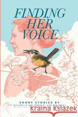 Finding Her Voice Natalie Zellat Dyen   9781946702241