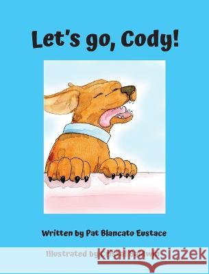 Let\'s go, Cody! Pat Blancato Eustace Cristal Baldwin 9781946702661