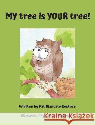 MY tree is YOUR tree! Pat Blancato Eustace Cristal Baldwin 9781946702678