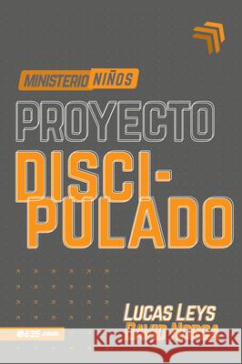 Proyecto Discipulado - Ministerio de Niños Leys, Lucas 9781946707413