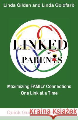 LINKED Quick Guide to Personalities for Parents: Maximizing Family Connections One Link at a Time Linda Goldfarb Linda Gilden  9781946708373