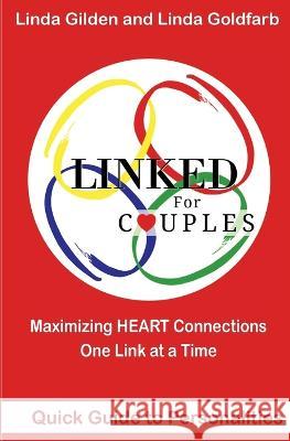 LINKED for Couples Quick Guide to Personalities: Maximizing Heart Connections One Link at a Time Linda Goldfarb Linda Gilden  9781946708588