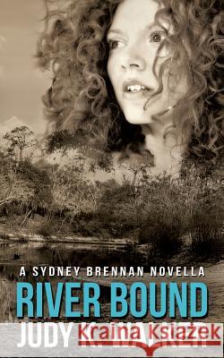 River Bound: A Sydney Brennan Novella Judy K. Walker 9781946720054