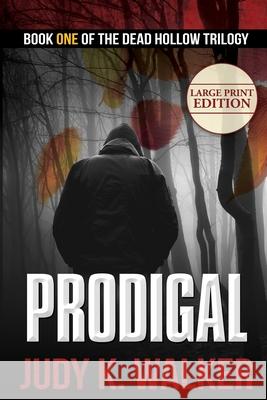 Prodigal: Large Print Edition Judy K. Walker 9781946720115