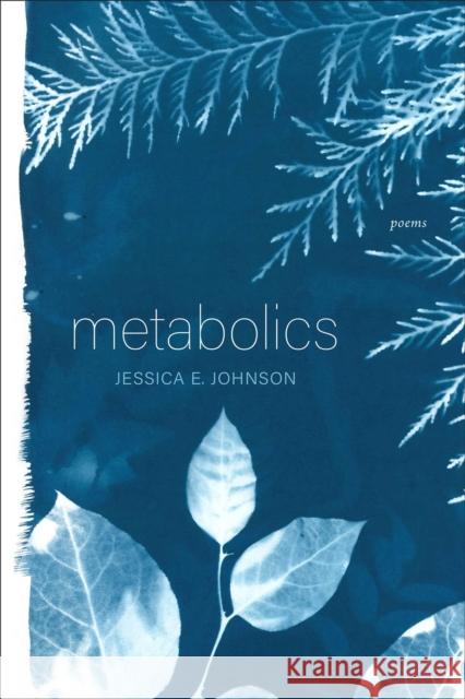 Metabolics: Poems Johnson, Jessica E. 9781946724571 Acre Books