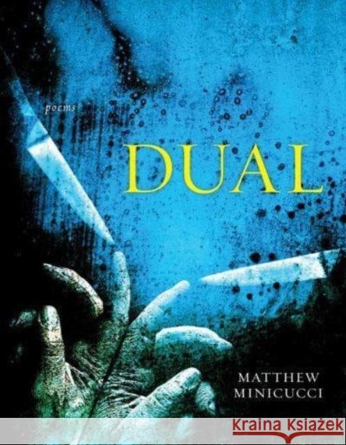 Dual - Poems Matthew Minicucci 9781946724670 Acre Books