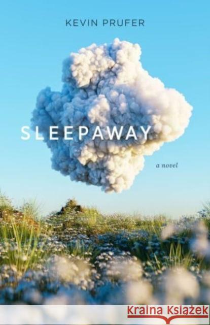 Sleepaway: A Novel Kevin Prufer 9781946724717 Acre Books