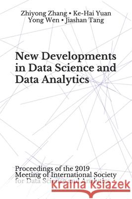 New Developments in Data Science and Data Analytics: Proceedings of the 2019 Meeting of International Society for Data Science and Analytics Ke-Hai Yuan Yong Wen Jiashan Tang 9781946728036