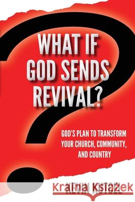 What If God Sends Revival? Kevin Kutcel 9781946730411 Free Agent Press