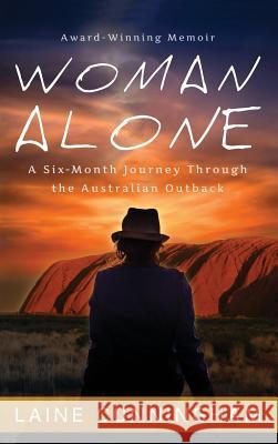 Woman Alone: A Six Month Journey Through the Australian Outback Cunningham, Laine 9781946732071 Sun Dogs Creations