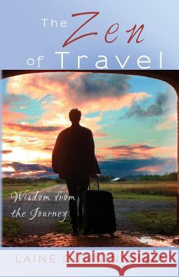 The Zen of Travel : Wisdom from the Journey Laine Cunningham Angel Leya 9781946732354 Sun Dogs Creations
