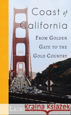 Coast of California: From Golden Gate to the Gold Country Laine Cunningham Angel Leya 9781946732835 Sun Dogs Creations