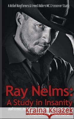 Ray Nelms: A Study in Insanity Marialisa Demora 9781946738141