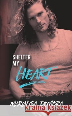 Shelter My Heart: Neither This Nor That MC Series Hot Tree Editing Marialisa Demora 9781946738257 Mlk Publishing