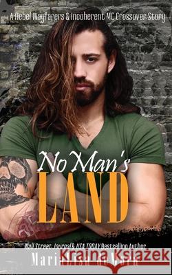 No Man's Land: A Rebel Wayfarers MC & Incoherent MC Crossover Novel Marialisa Demora Hot Tree Editing 9781946738509