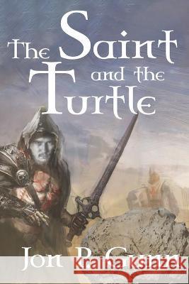 The Saint and the Turtle Jon P. Gunn 9781946739131 Icrew Digital Publishing