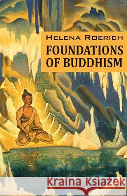 Foundations of Buddhism Helena Roerich 9781946742360