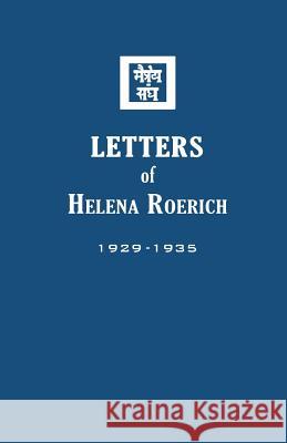 Letters of Helena Roerich I: 1929-1935 Helena Roerich 9781946742919