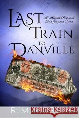 Last Train To Danville Ian W. Gorma R. M. Morgan 9781946743251 3rd Coast Books