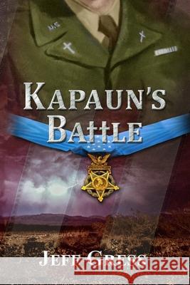 Kapaun's Battle Ian W. Gorma Faye Walker Jeff Gress 9781946743480 3rd Coast Books, LLC