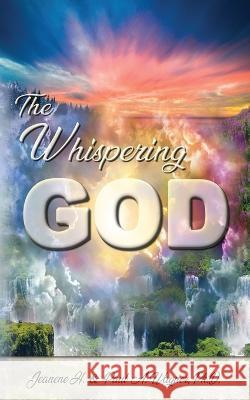 The Whispering God Paul A Wagner, Jeanene Hanna Wagner, Faye Elaine Walker 9781946743633 3rd Coast Books L.L.C.