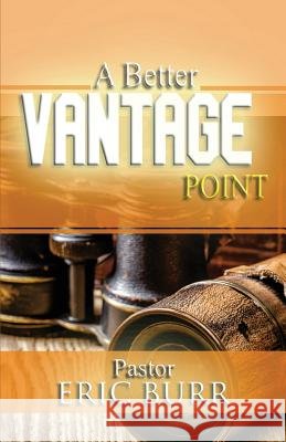 A Better Vantage Point Pastor Eric Burr 9781946746191