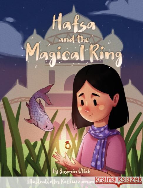 Hafsa and the Magical Ring Yasmin Ullah Rafiuzzaman Rhythom 9781946747242 Guba Publishing LLC