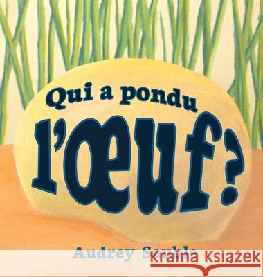 Qui a pondu l'oeuf? Audrey Sauble 9781946748058 Larch Books