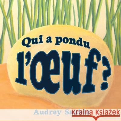 Qui a pondu l'oeuf? Audrey Sauble 9781946748140 Larch Books